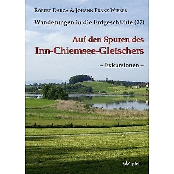 Auf den Spuren des Inn-Chiemsee-Gletschers, Exkursionen, Robert Darga, Johann Franz Wierer