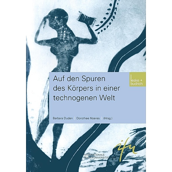 Auf den Spuren des Körpers in einer technogenen Welt / Schriftenreihe der internationalen Frauenuniversität Technik und Kultur Bd.4