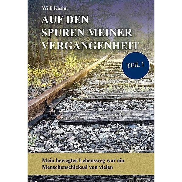 Auf den Spuren meiner Vergangenheit - Teil 1, Willi Kosiul