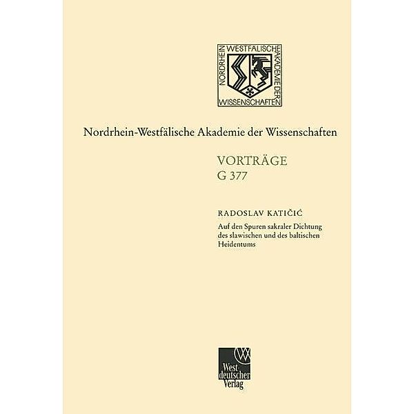 Auf den Spuren sakraler Dichtung des slawischen und des baltischen Heidentums / Nordrhein-Westfälische Akademie der Wissenschaften, Radoslav Katicic