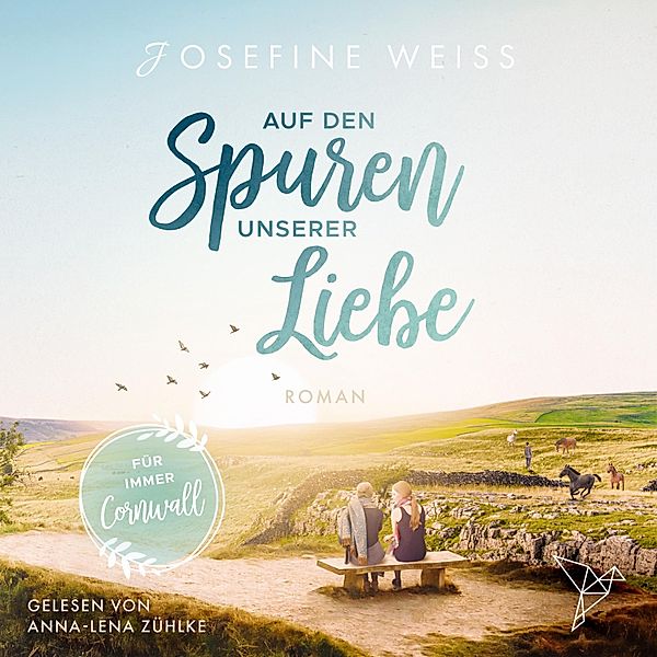 Auf den Spuren unserer Liebe - Für immer Cornwall, Josefine Weiss
