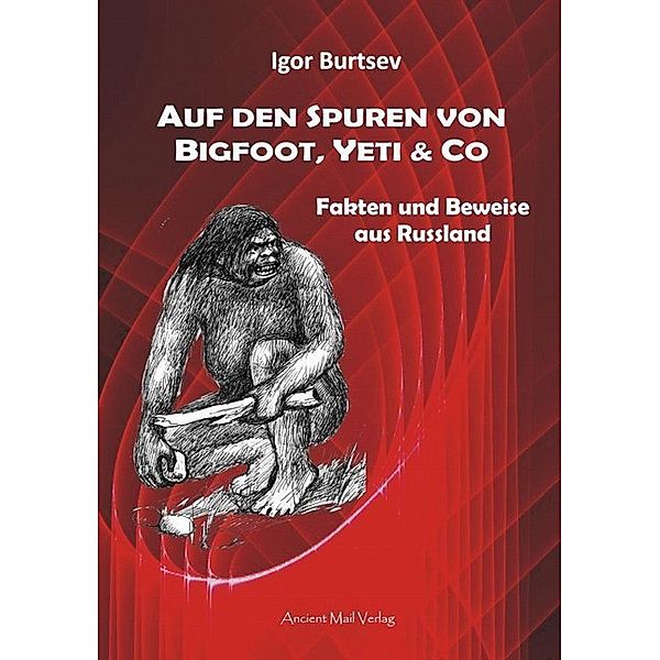 Auf den Spuren von Bigfoot, Yeti & Co, Igor Burtsev