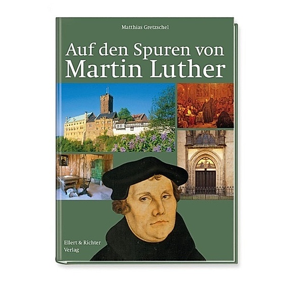 Auf den Spuren von Martin Luther, Matthias Gretzschel