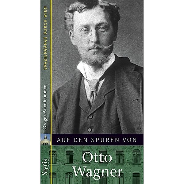 Auf den Spuren von Otto Wagner, Gregor Auenhammer