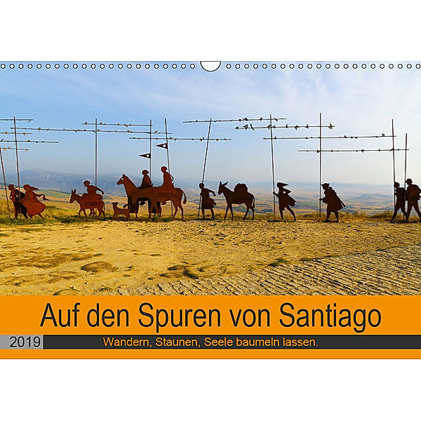 Auf den Spuren von Santiago - Wandern, Staunen, Seele baumeln lassen. (Wandkalender 2019 DIN A3 quer), Sylvia Biskupek