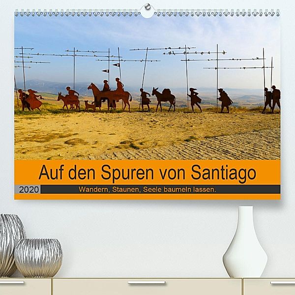 Auf den Spuren von Santiago - Wandern, Staunen, Seele baumeln lassen. (Premium-Kalender 2020 DIN A2 quer), Sylvia Biskupek