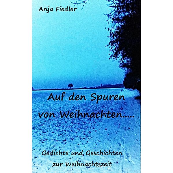 Auf den Spuren von Weihnachten..., Anja Fiedler