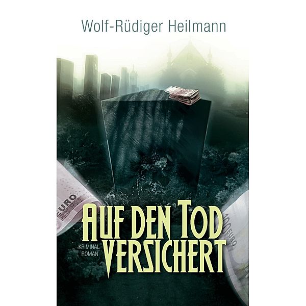 Auf den Tod versichert, Wolf-Rüdiger Heilmann