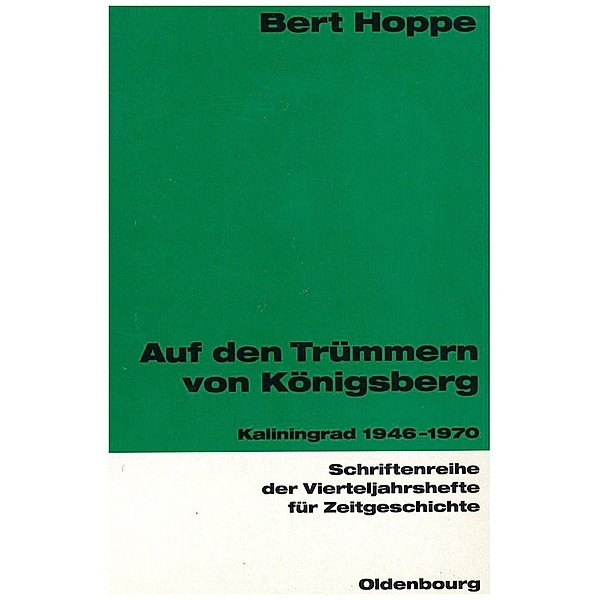 Auf den Trümmern von Königsberg / Schriftenreihe der Vierteljahrshefte für Zeitgeschichte Bd.80, Bert Hoppe