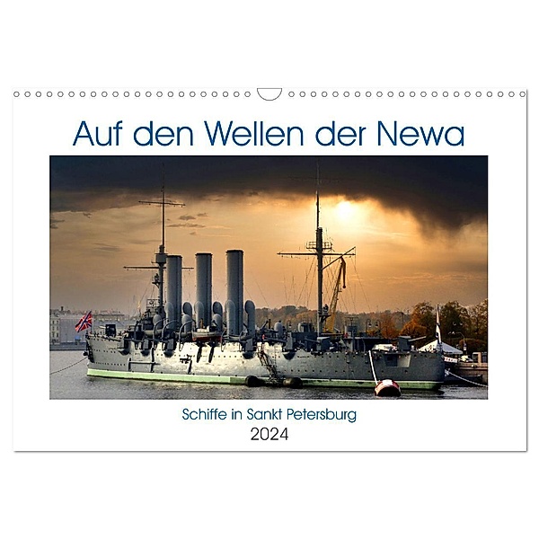 Auf den Wellen der Newa - Schiffe in Sankt Petersburg (Wandkalender 2024 DIN A3 quer), CALVENDO Monatskalender, Henning von Löwis of Menar