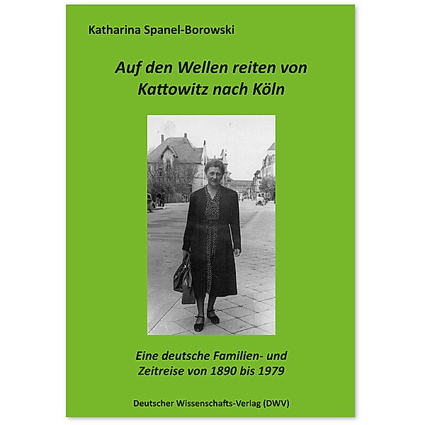 Auf den Wellen reiten von Kattowitz nach Köln, Katharina Spanel-Borowski