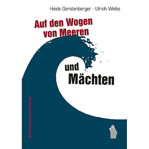 Auf den Wogen von Meeren und Mächten, Heide Gerstenberger, Ulrich Welke