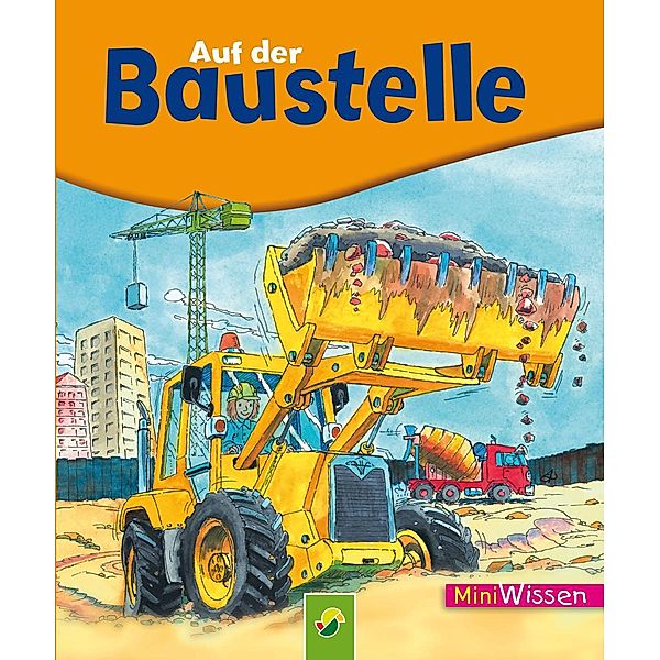 Auf der Baustelle / Miniwissen Bd.4, Lisa Maurer