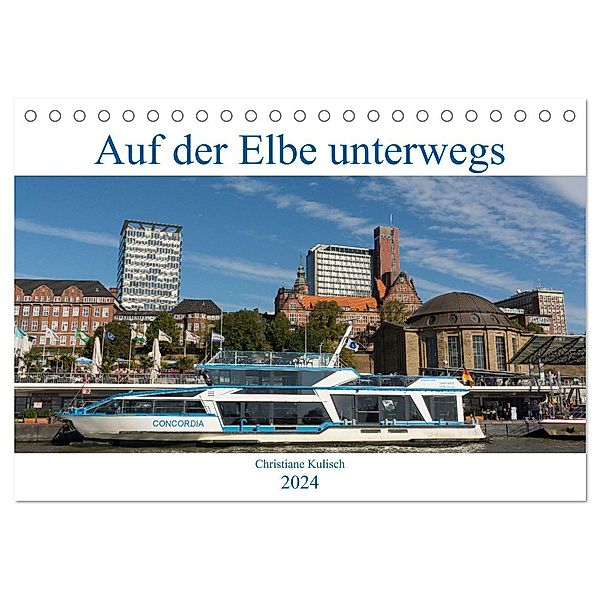 Auf der Elbe unterwegs (Tischkalender 2024 DIN A5 quer), CALVENDO Monatskalender, Christiane Kulisch