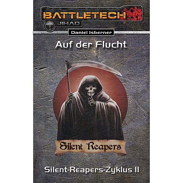 Auf der Flucht / BattleTech Silent-Reapers-Zyklus Bd.2, Daniel Isberner