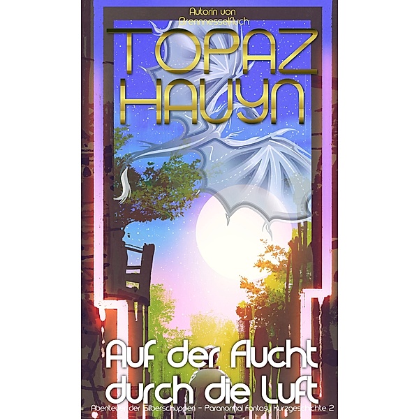 Auf der Flucht durch die Luft / Abenteuer der Silberschuppen Bd.2, Topaz Hauyn