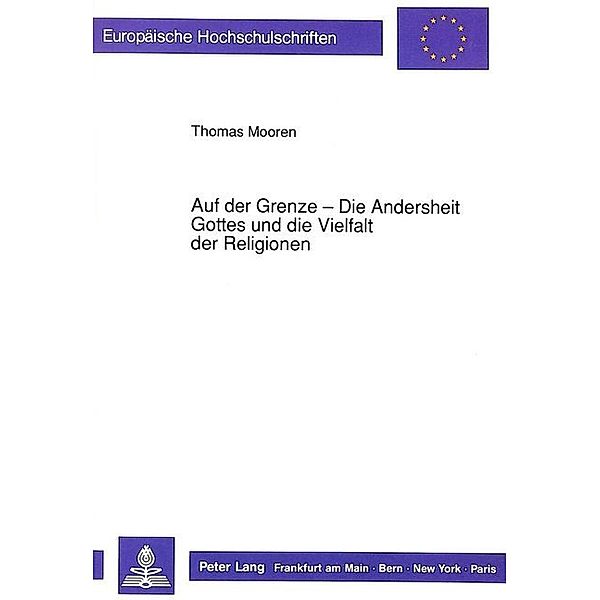 Auf der Grenze - Die Andersheit Gottes und die Vielfalt der Religionen, Thomas Mooren