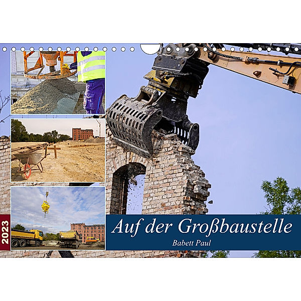 Auf der Grossbaustelle (Wandkalender 2023 DIN A4 quer), Babetts Bildergalerie - Babett Paul