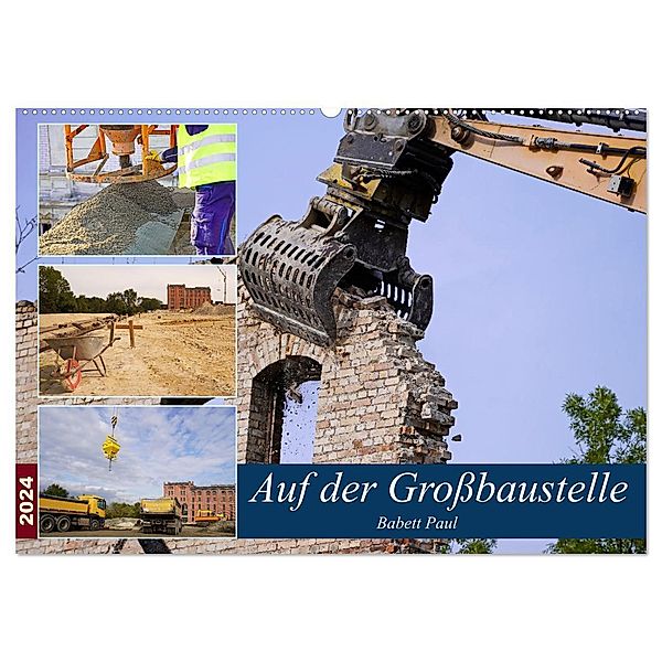 Auf der Grossbaustelle (Wandkalender 2024 DIN A2 quer), CALVENDO Monatskalender, Babetts Bildergalerie - Babett Paul