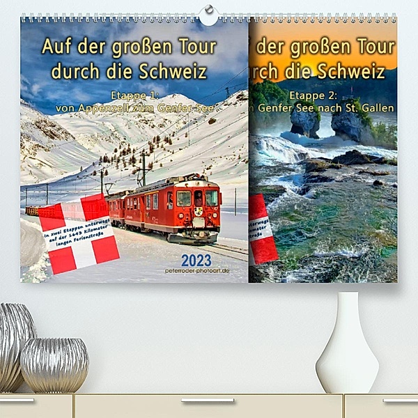 Auf der großen Tour durch die Schweiz, Etappe 1, Appenzell zum Genfer See (Premium, hochwertiger DIN A2 Wandkalender 202, Peter Roder