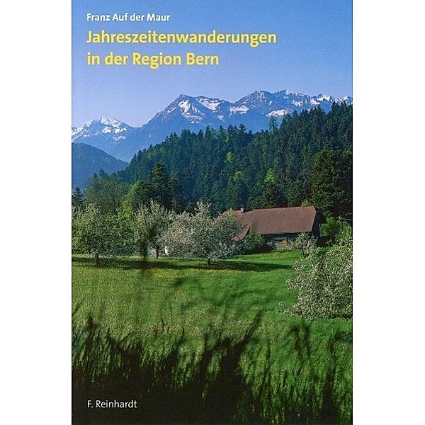 Auf der Maur, F: Jahreszeitenwanderungen/Bern, Franz Auf der Maur