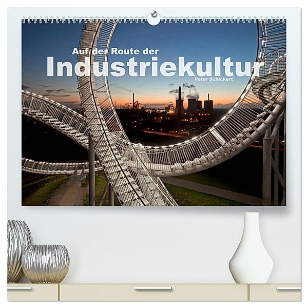 Auf der Route der Industriekultur (hochwertiger Premium Wandkalender 2024 DIN A2 quer), Kunstdruck in Hochglanz, Peter Schickert