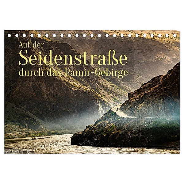 Auf der Seidenstrasse durch das Pamir-Gebirge (Tischkalender 2024 DIN A5 quer), CALVENDO Monatskalender, Georg T. Berg