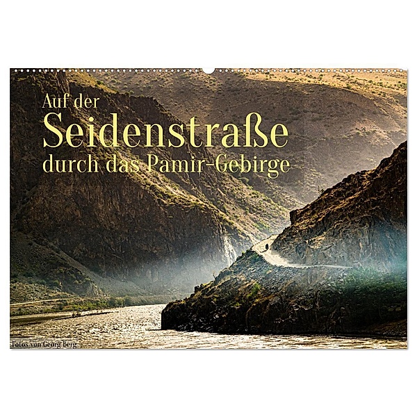 Auf der Seidenstrasse durch das Pamir-Gebirge (Wandkalender 2025 DIN A2 quer), CALVENDO Monatskalender, Calvendo, Georg T. Berg