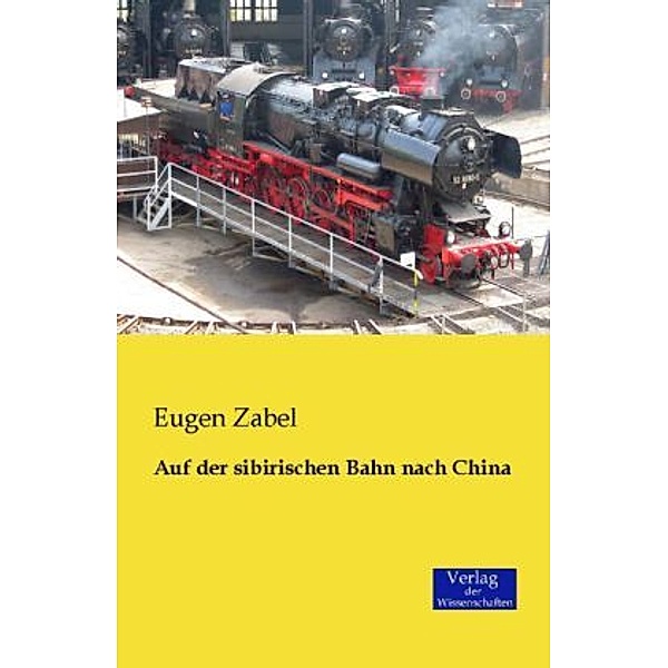Auf der sibirischen Bahn nach China, Eugen Zabel