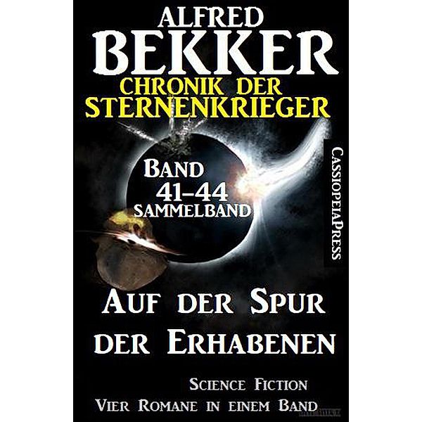 Auf der Spur der Erhabenen: Chronik der Sternenkrieger 41-44 - Sammelband 4 Science Fiction Romane, Alfred Bekker