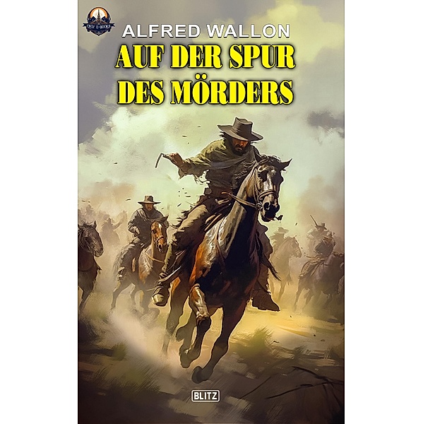 Auf der Spur des Mörders / ONLY eBook - Western Bd.15, Alfred Wallon
