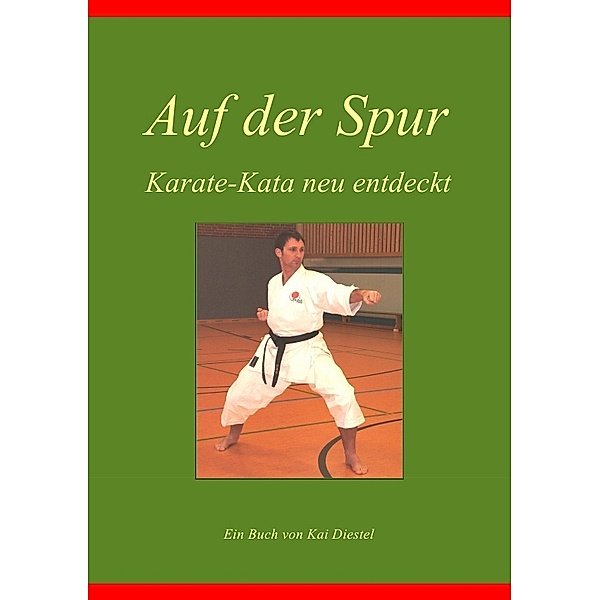 Auf der Spur, Karate-Kata neu entdeckt, Kai Diestel