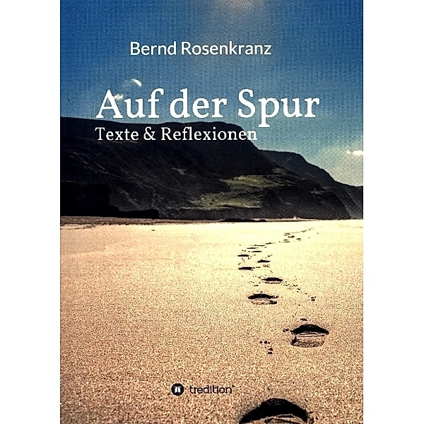 Auf der Spur: Texte & Reflexionen, Bernd Rosenkranz