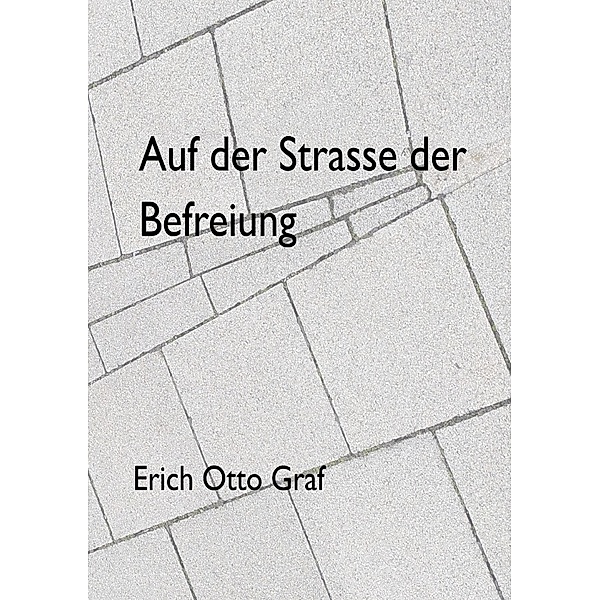 Auf der Strasse der Befreiung, Erich Otto Graf