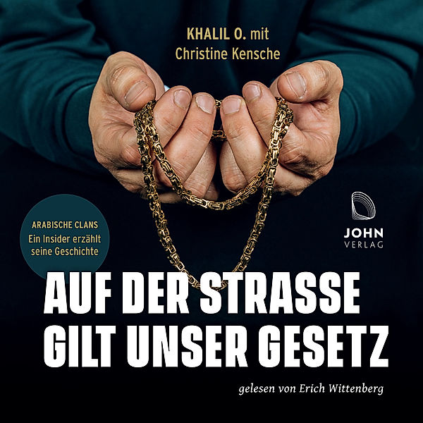 Auf der Straße gilt unser Gesetz: Arabische Clans - Ein Insider erzählt seine Geschichte,Audio-CD, MP3, O. Khalil, Christine Kensche