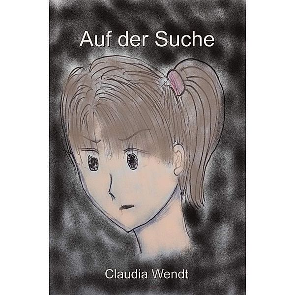 Auf der Suche, Claudia Wendt