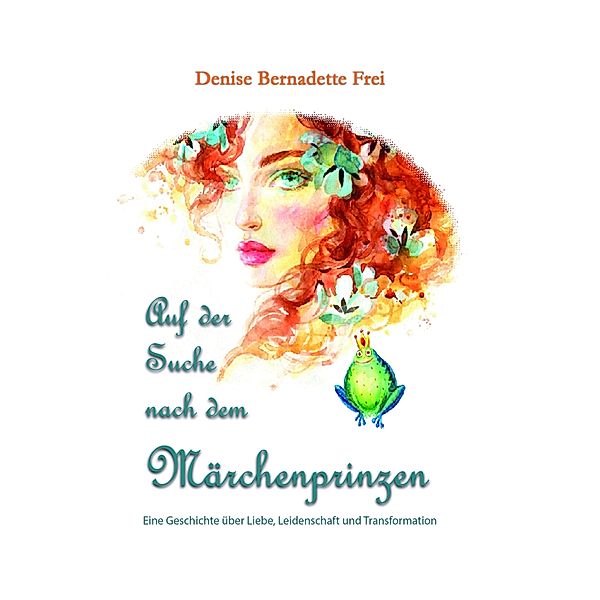 Auf der Suche nach dem Märchenprinzen, Denise Bernadette Frei