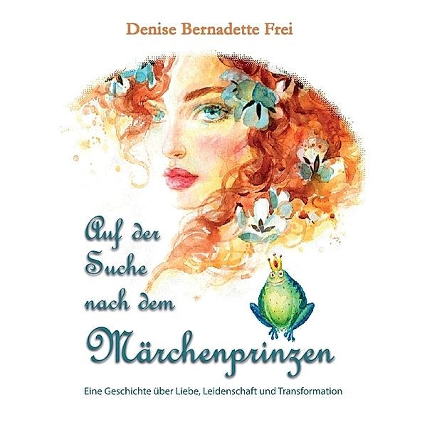 Auf der Suche nach dem Märchenprinzen, Denise Bernadette Frei