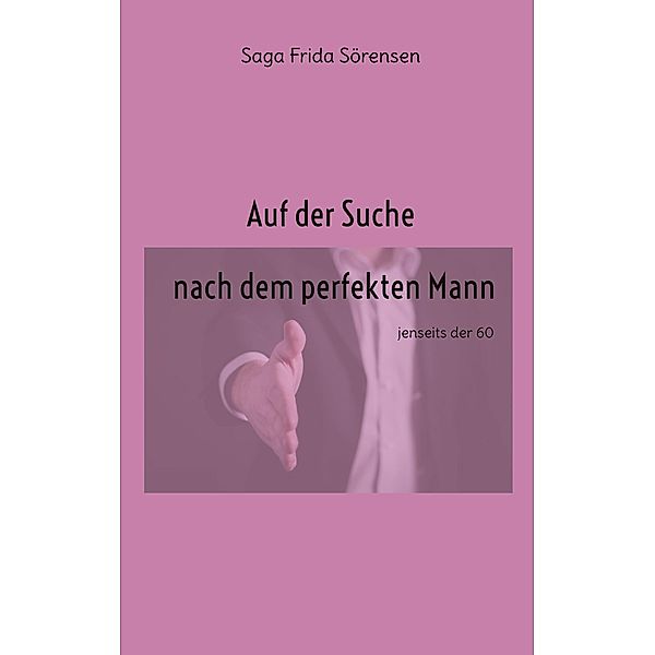 Auf der Suche nach dem perfekten Mann, Saga Frida Sörensen