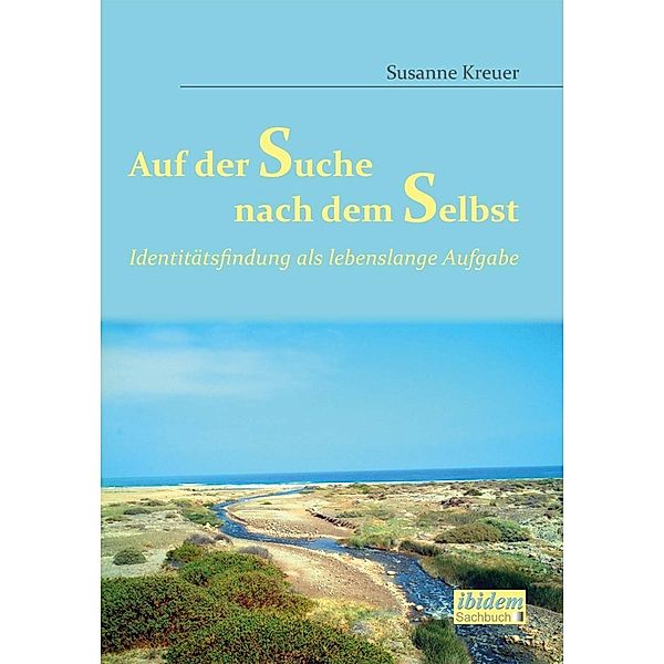 Auf der Suche nach dem Selbst: Identitätsfindung als lebenslange Aufgabe, Susanne Kreuer