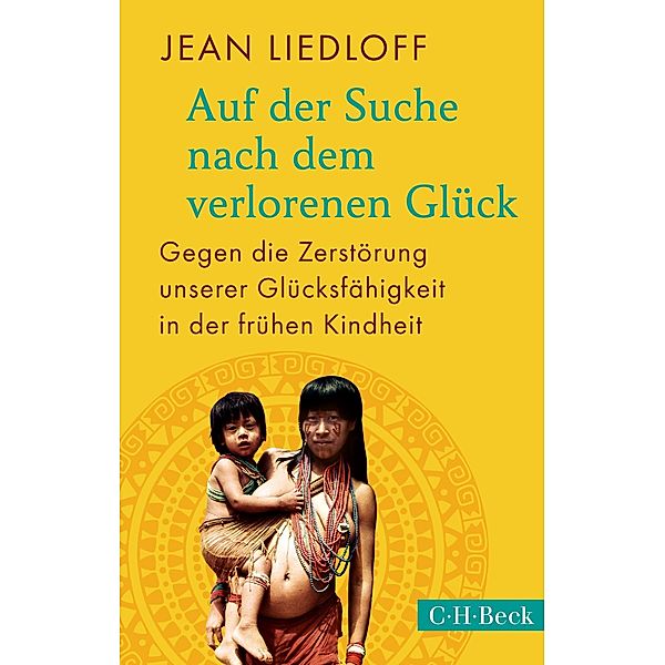 Auf der Suche nach dem verlorenen Glück / Beck'sche Reihe, Jean Liedloff