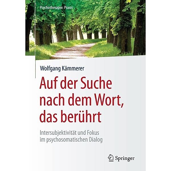 Auf der Suche nach dem Wort, das berührt / Psychotherapie: Praxis, Wolfgang Kämmerer