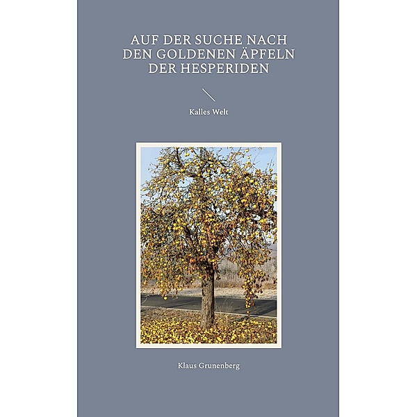 Auf der Suche nach den goldenen Äpfeln der Hesperiden, Klaus Grunenberg