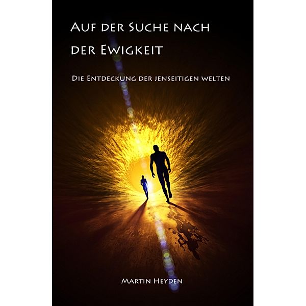 Auf der Suche nach der Ewigkeit, Martin Heyden