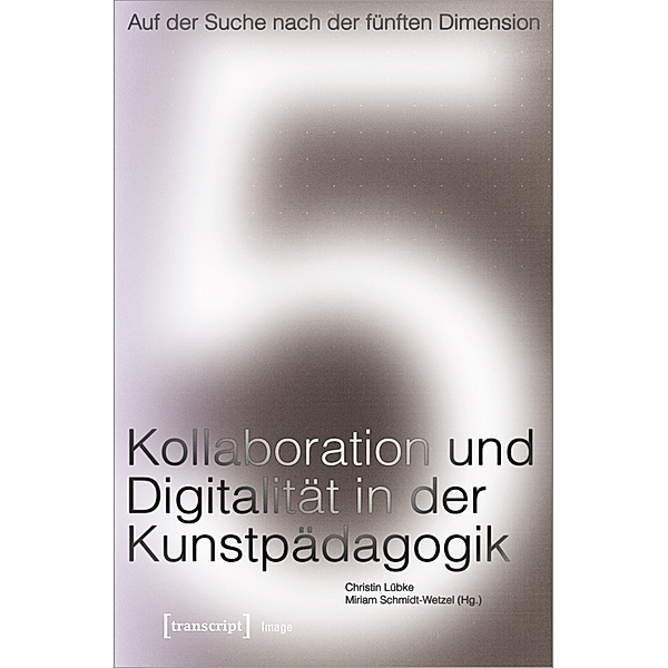 Auf der Suche nach der fünften Dimension - Kollaboration und Digitalität in der Kunstpädagogik