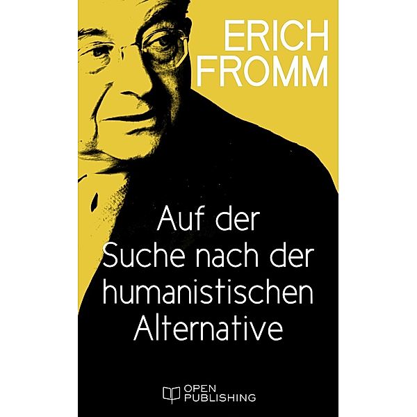 Auf der Suche nach der humanistischen Alternative, Erich Fromm