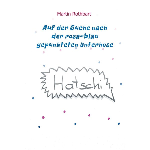 Auf der Suche nach der rosa-blau gepunkteten Unterhose / Geschichten vom Königsschloss Bd.1, Martin Rothbart