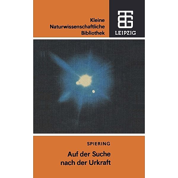 Auf der Suche nach der Urkraft / Kleine Naturwissenschaftliche Bibliothek Bd.61