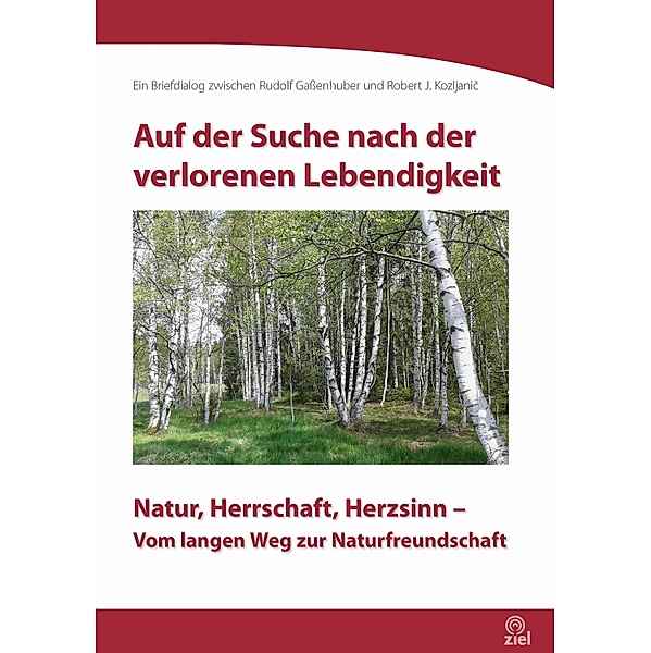 Auf der Suche nach der verlorenen Lebendigkeit / Edition Erlebnispädagogik, Rudolf Gaßenhuber, Robert Josef Kozljanic