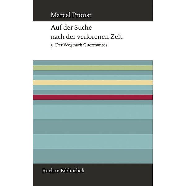 Auf der Suche nach der verlorenen Zeit. Band 3: Der Weg nach Guermantes / Reclam Bibliothek, Marcel Proust